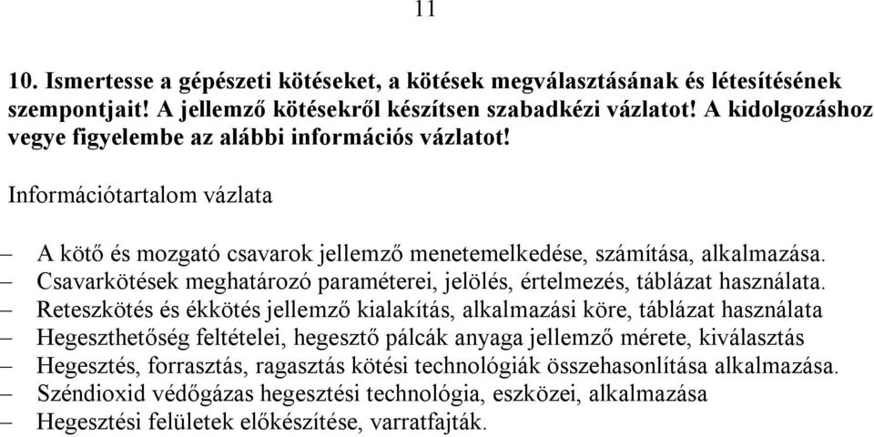 alkalmazása. Csavarkötések meghatározó paraméterei, jelölés, értelmezés, táblázat használata.