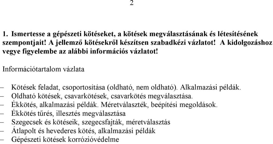 Ékkötés, alkalmazási példák. Méretválaszték, beépítési megoldások.