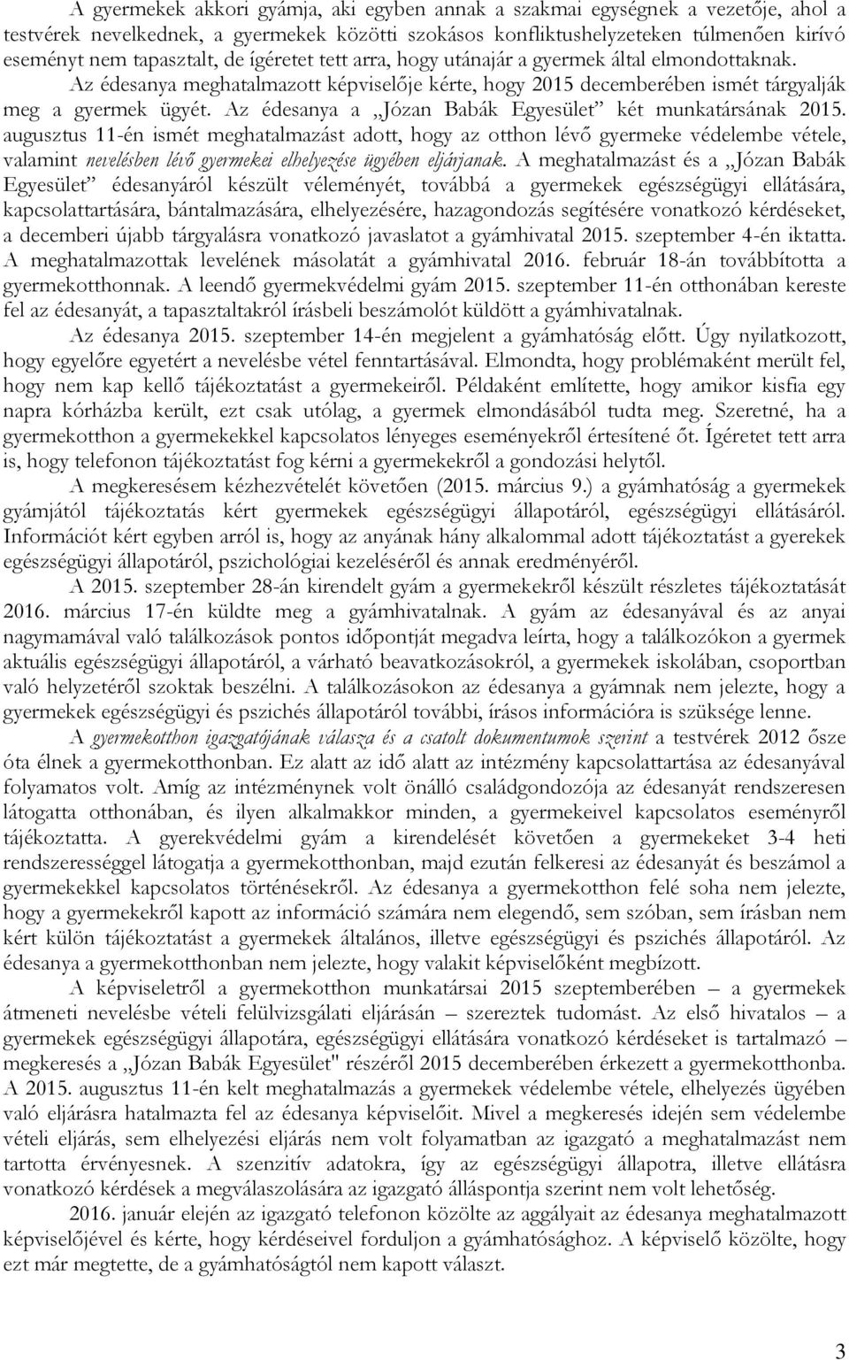 Az édesanya a Józan Babák Egyesület két munkatársának 2015.