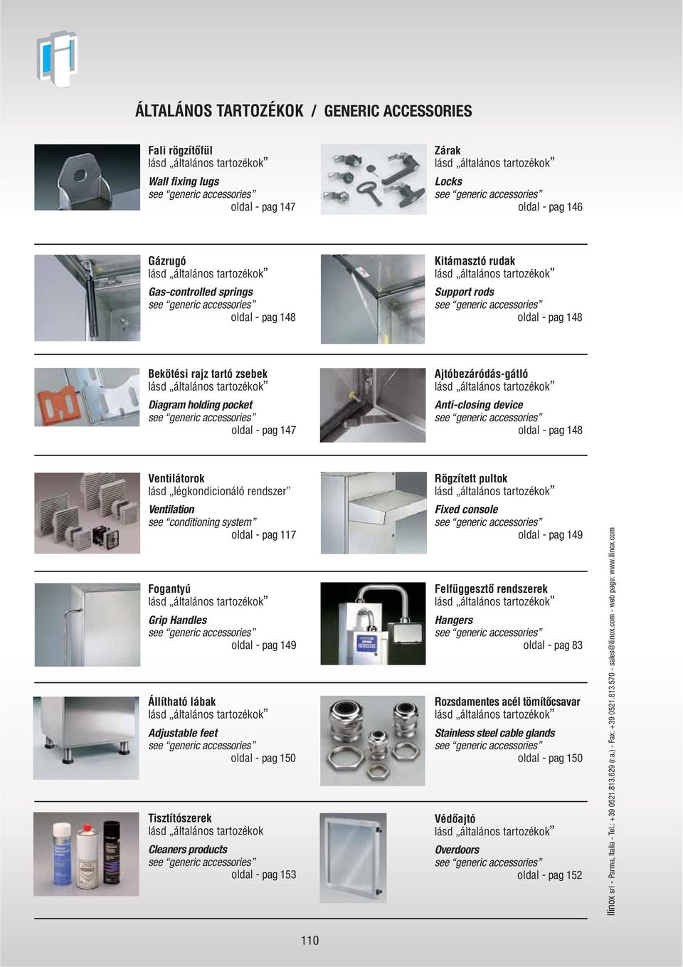conditioning system oldal - pag 117 Fogantyú Grip Handles oldal - pag 149 Állítható lábak djustable feet oldal - pag 150 Tisztítószerek lásd általános tartozékok Cleaners products oldal - pag 153