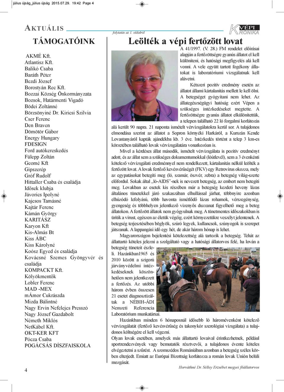 Kiricsi Szilvia Cser Ferenc Den Braven Dömötör Gábor Energy Hungary FDESIGN Ford autókereskedés Fülepp Zoltán Geomé Kft Gipszerép Gróf Rudolf Hittaller Csaba és családja Idősek klubja Jávorics
