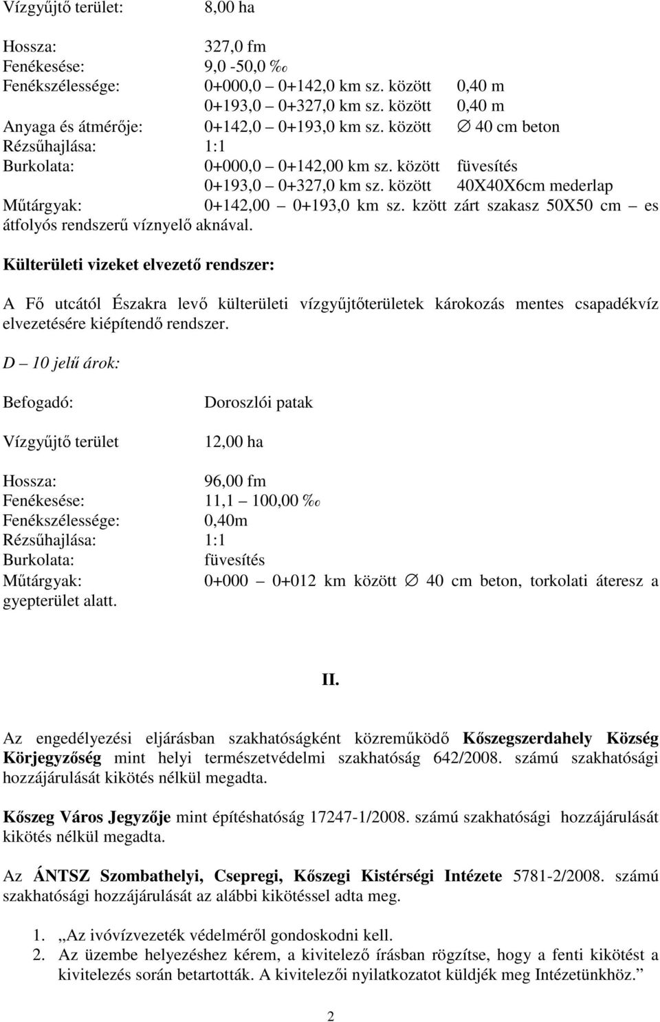 kzött zárt szakasz 50X50 cm es átfolyós rendszerű víznyelő aknával.