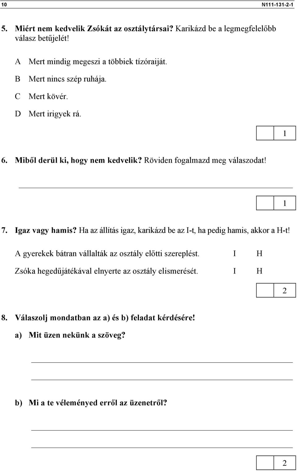 Ha az állítás igaz, karikázd be az I-t, ha pedig hamis, akkor a H-t! A gyerekek bátran vállalták az osztály előtti szereplést.