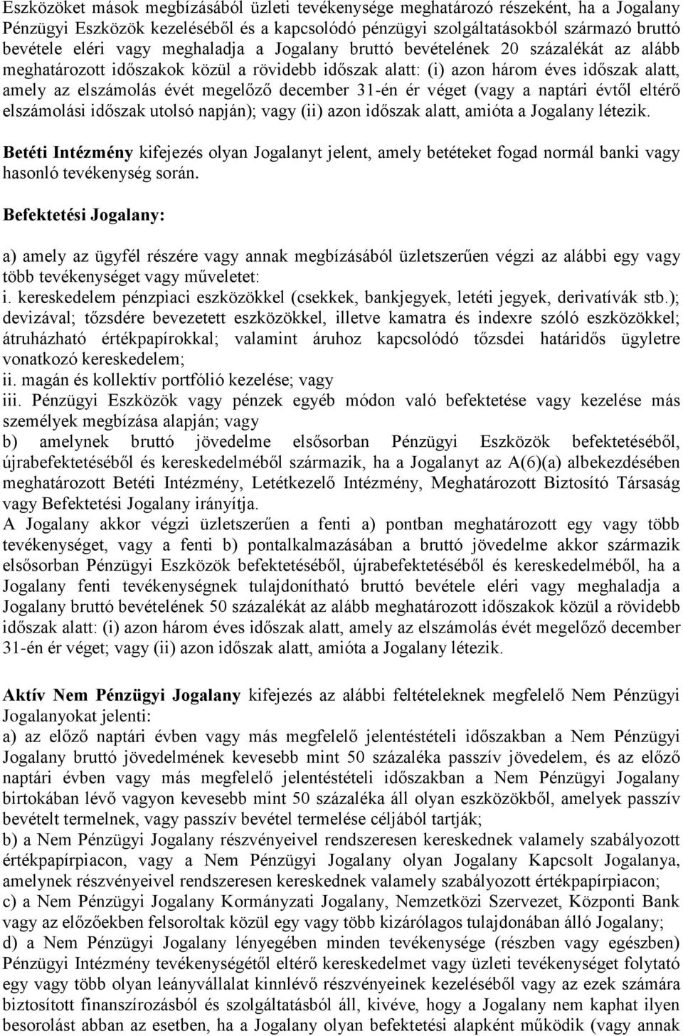 31-én ér véget (vagy a naptári évtől eltérő elszámolási időszak utolsó napján); vagy (ii) azon időszak alatt, amióta a Jogalany létezik.