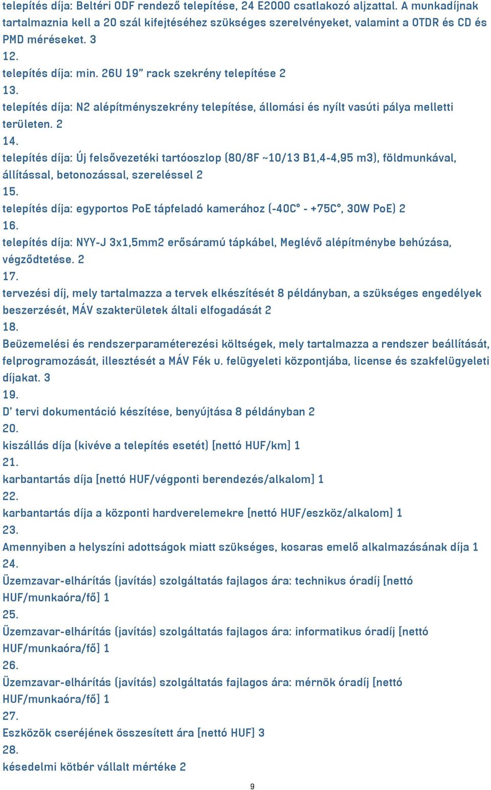telepítés díja: Új felsővezetéki tartóoszlop (80/8F ~10/13 B1,4-4,95 m³), földmunkával, állítással, betonozással, szereléssel 2 15.