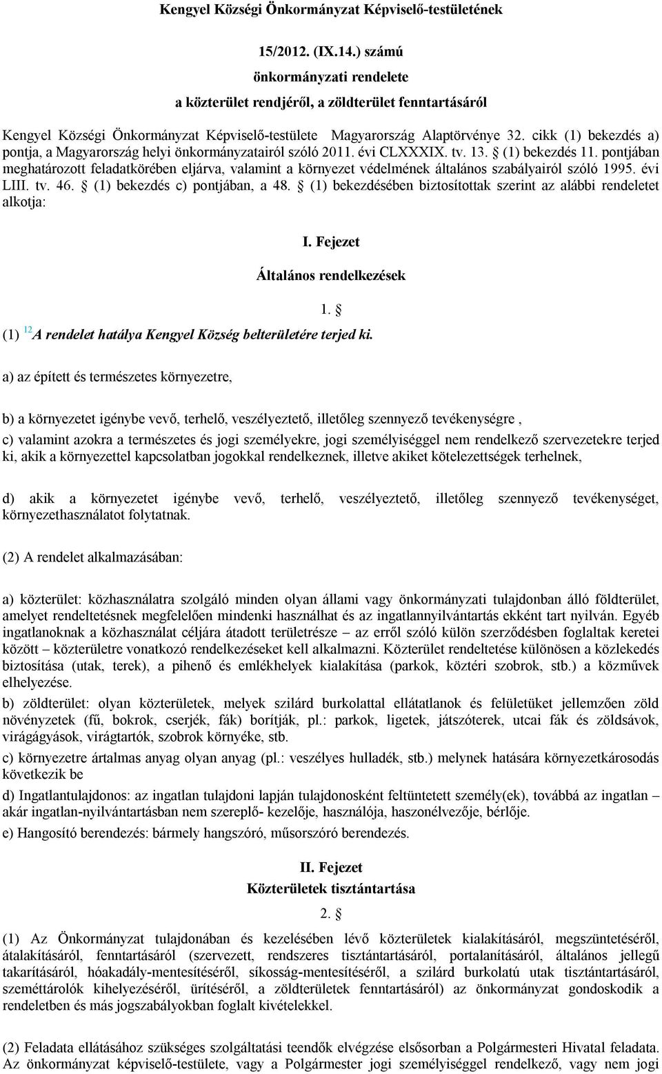 cikk (1) bekezdés a) pontja, a Magyarország helyi önkormányzatairól szóló 2011. évi CLXXXIX. tv. 13. (1) bekezdés 11.