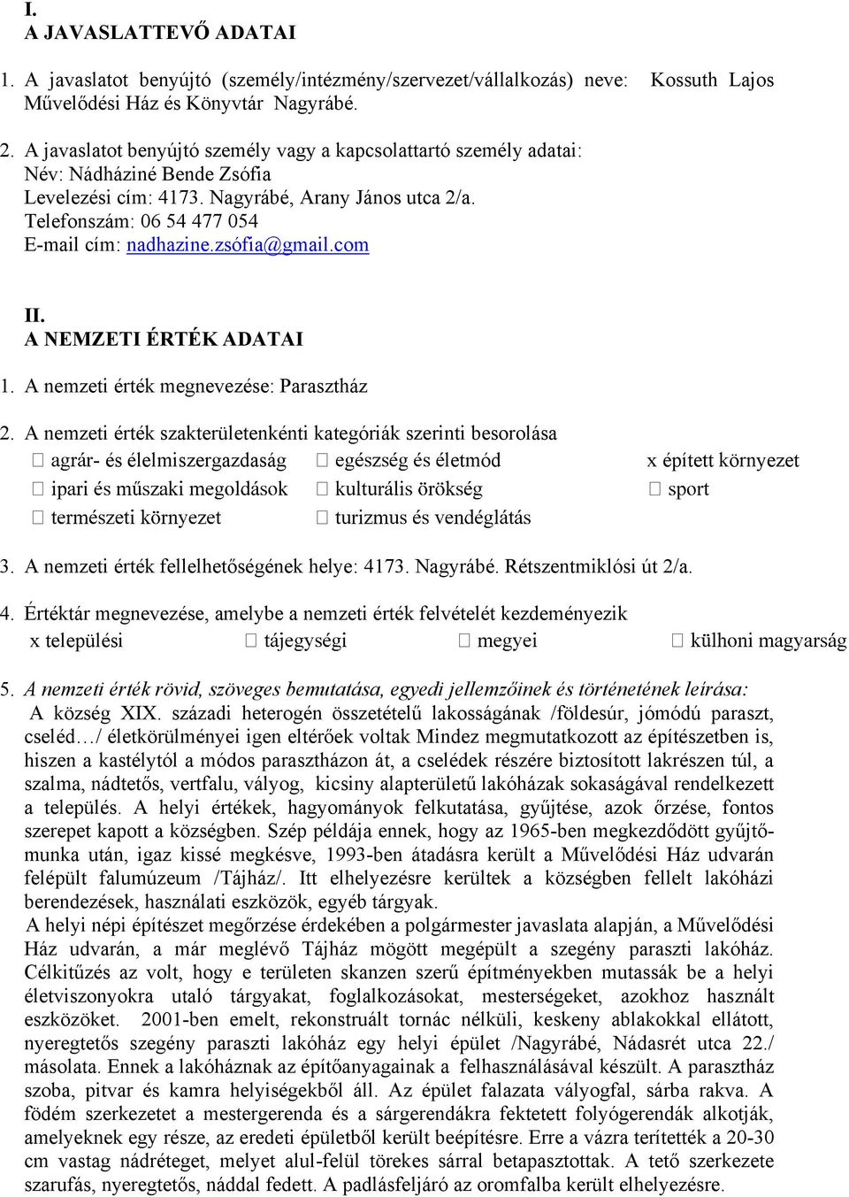 zsófia@gmail.com II. A NEMZETI ÉRTÉK ADATAI 1. A nemzeti érték megnevezése: Parasztház 2.