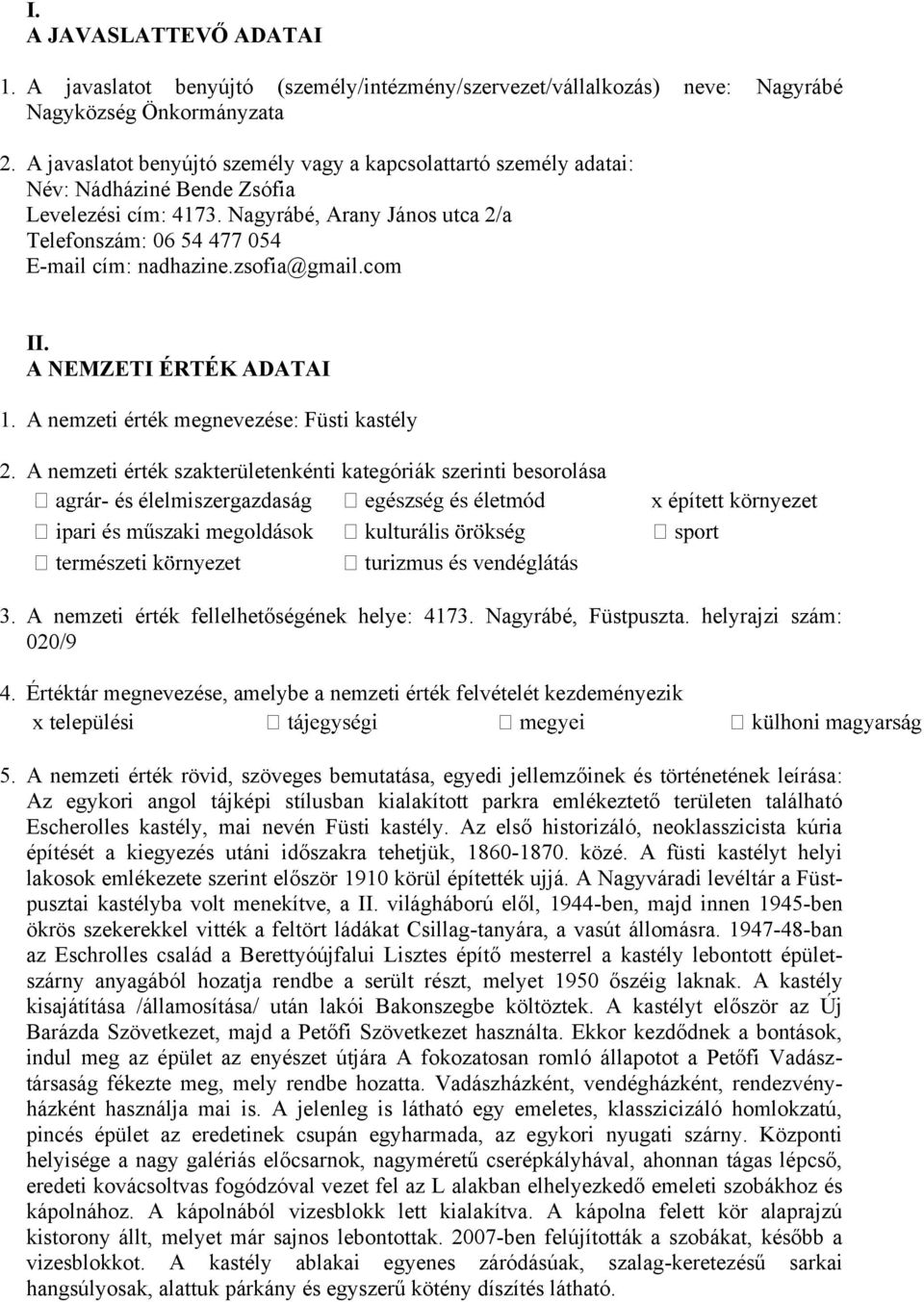 zsofia@gmail.com II. A NEMZETI ÉRTÉK ADATAI 1. A nemzeti érték megnevezése: Füsti kastély 2.