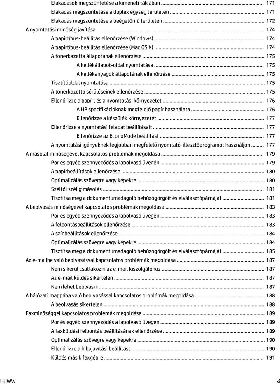 .. 175 A kellékanyagok állapotának ellenőrzése... 175 Tisztítóoldal nyomtatása... 175 A tonerkazetta sérüléseinek ellenőrzése... 175 Ellenőrizze a papírt és a nyomtatási környezetet.