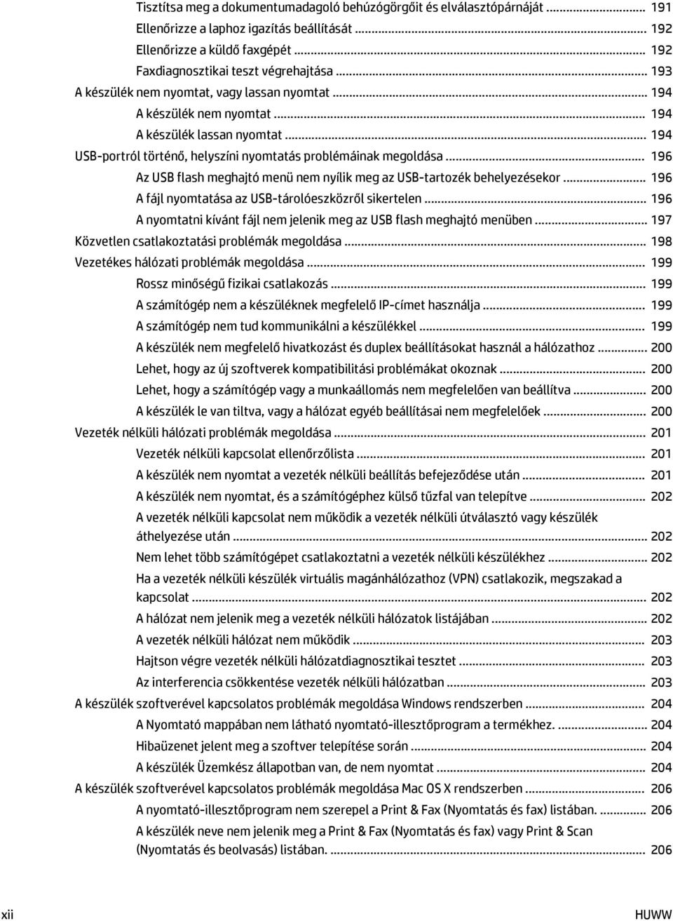 .. 196 Az USB flash meghajtó menü nem nyílik meg az USB-tartozék behelyezésekor... 196 A fájl nyomtatása az USB-tárolóeszközről sikertelen.
