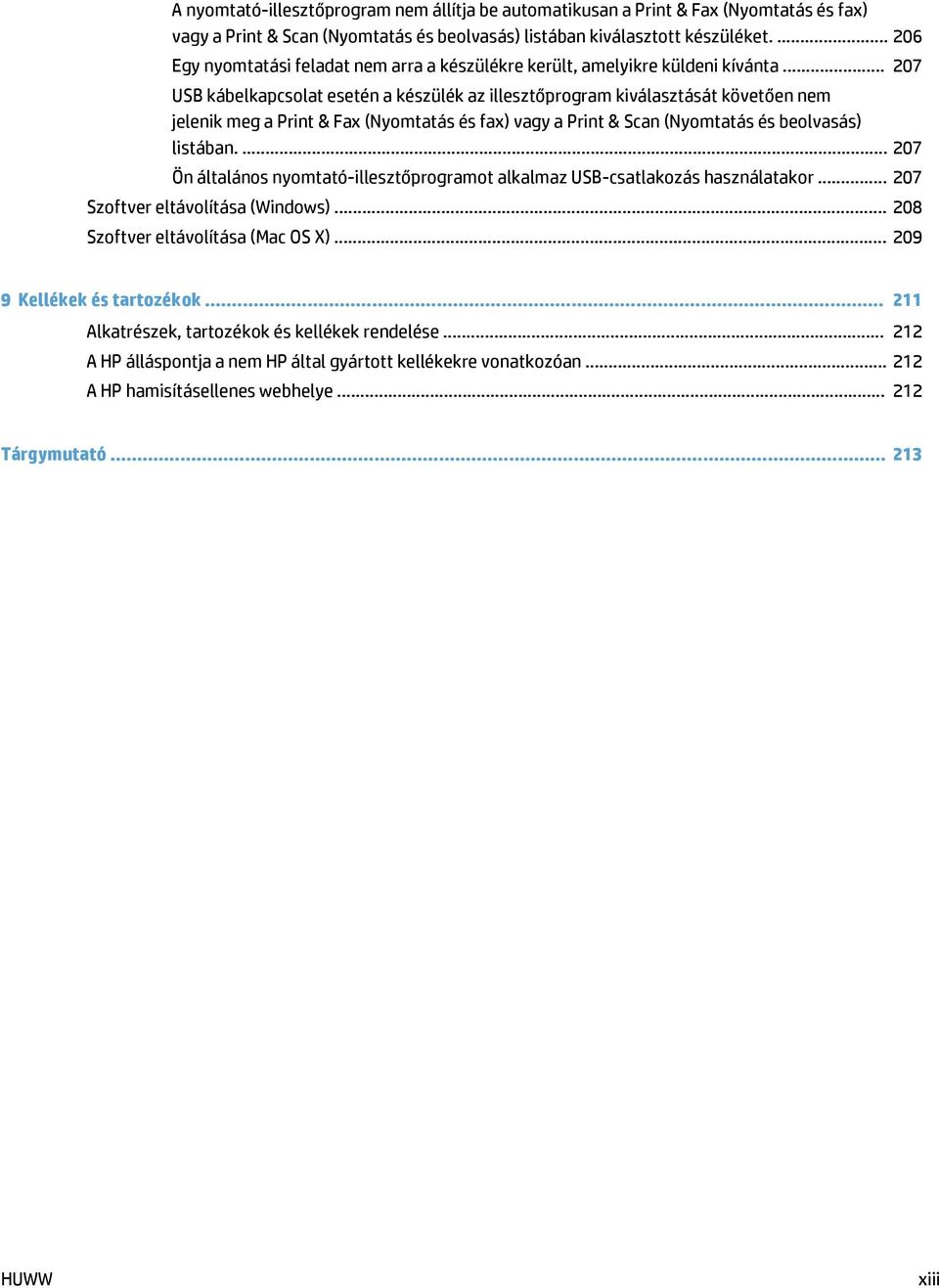 .. 207 USB kábelkapcsolat esetén a készülék az illesztőprogram kiválasztását követően nem jelenik meg a Print & Fax (Nyomtatás és fax) vagy a Print & Scan (Nyomtatás és beolvasás) listában.