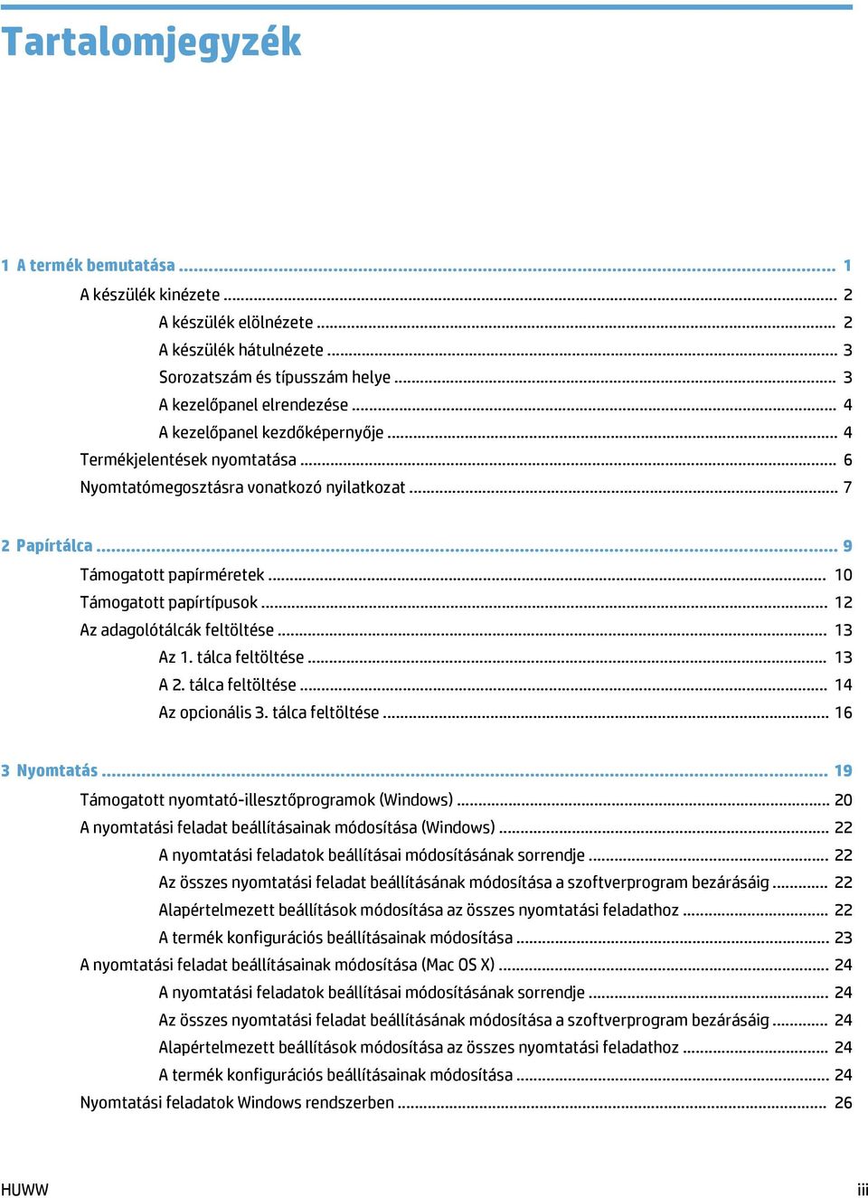 .. 12 Az adagolótálcák feltöltése... 13 Az 1. tálca feltöltése... 13 A 2. tálca feltöltése... 14 Az opcionális 3. tálca feltöltése... 16 3 Nyomtatás.