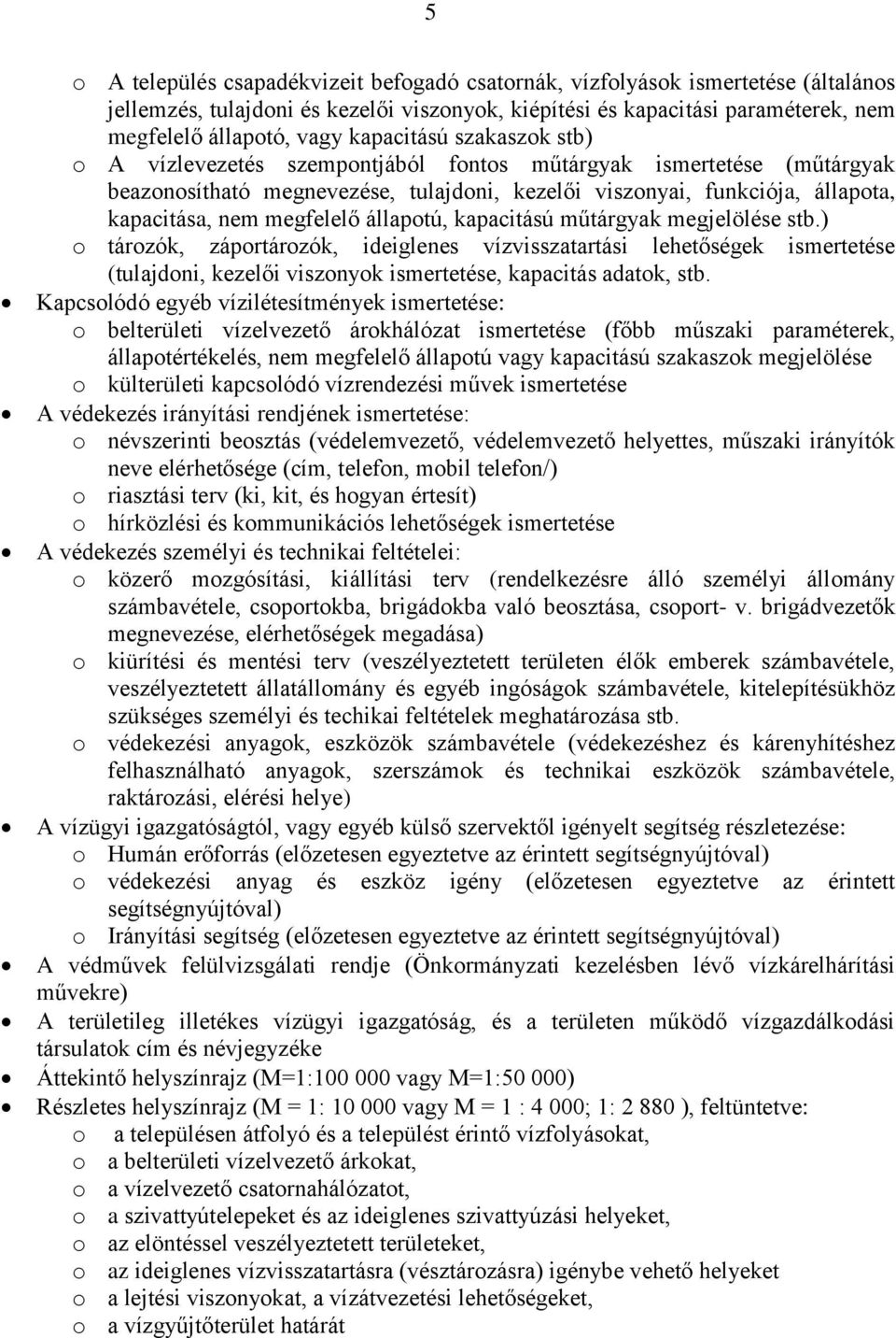 megfelelő állapotú, kapacitású műtárgyak megjelölése stb.