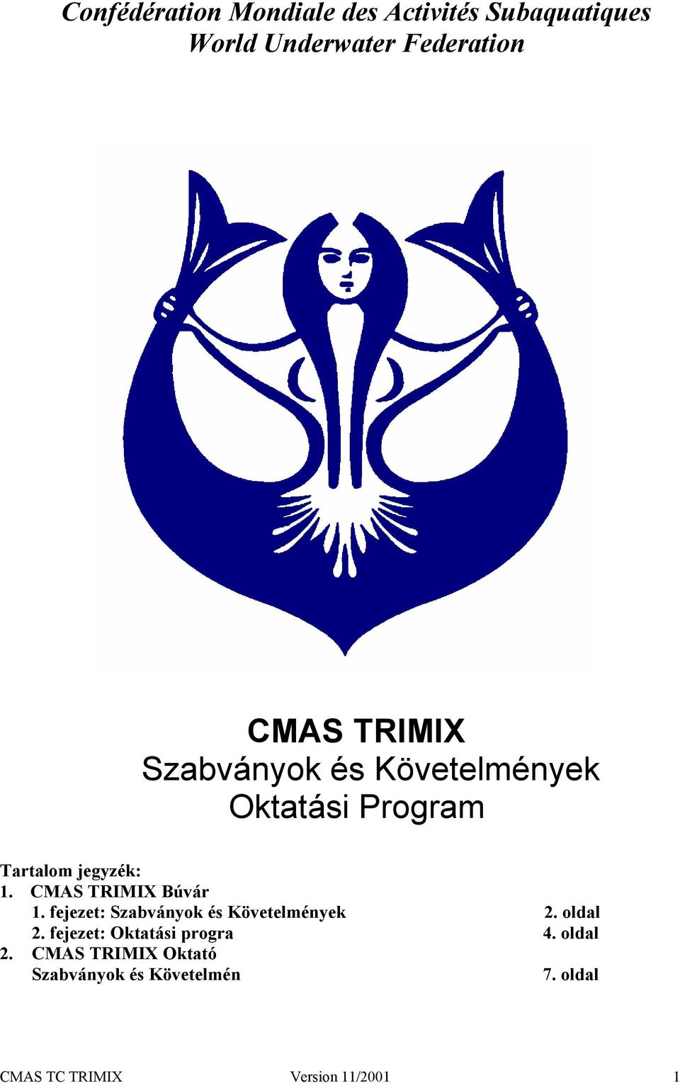 CMAS TRIMIX Búvár 1. fejezet: Szabványok és Követelmények 2. oldal 2.