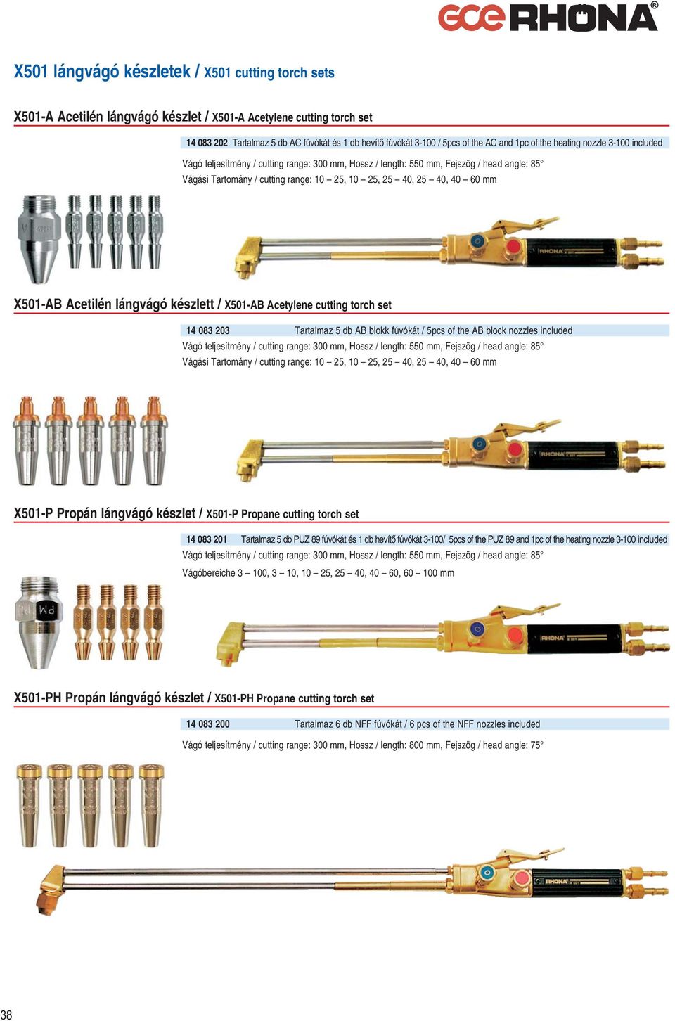 40, 40 60 mm X501-AB Acetilén lángvágó készlett / X501-AB Acetylene cutting torch set 14 083 203 Tartalmaz 5 db AB blokk fúvókát / 5pcs of the AB block nozzles included Vágó teljesítmény / cutting