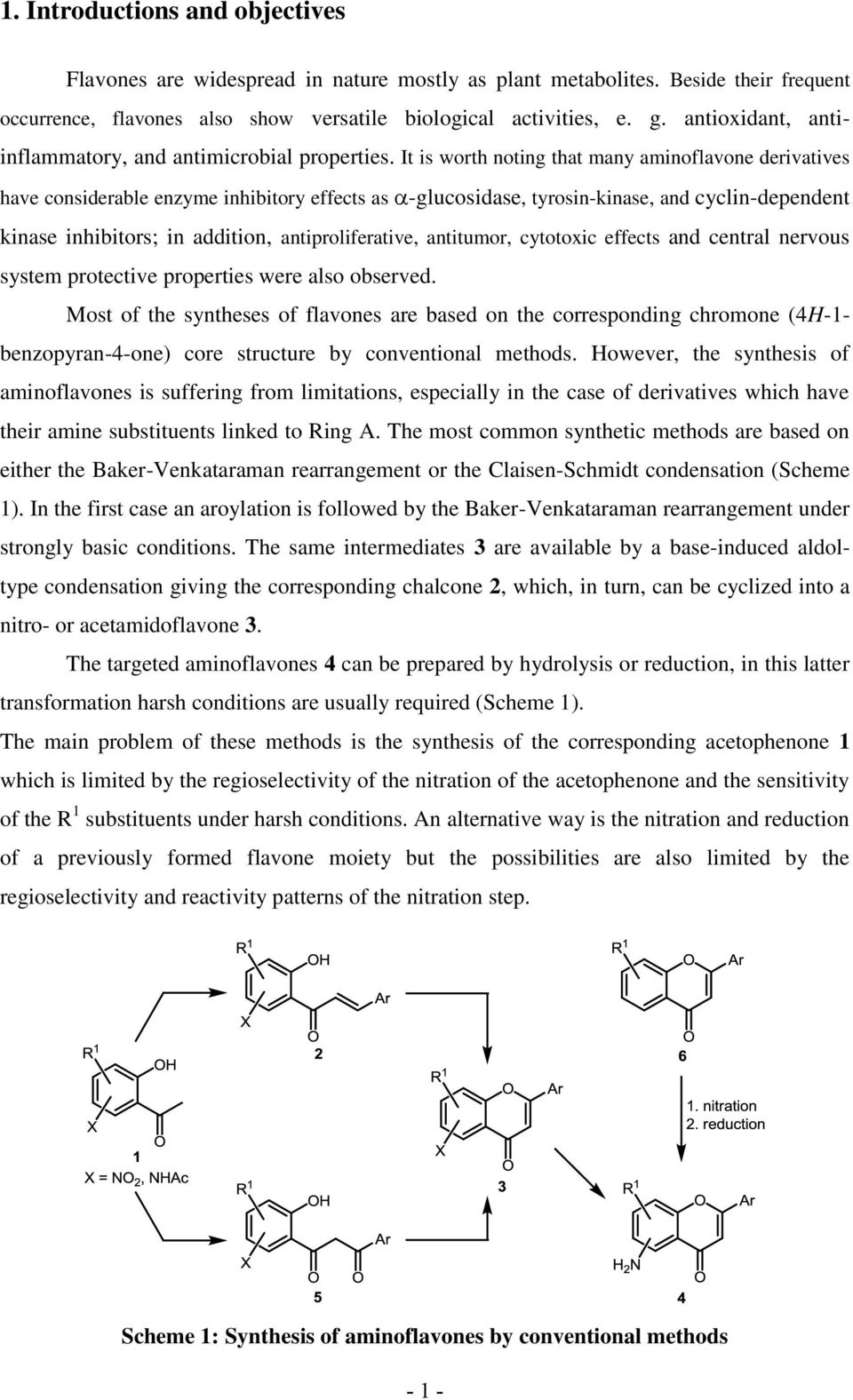 It is worth noting that many aminoflavone derivatives have considerable enzyme inhibitory effects as -glucosidase, tyrosin-kinase, and cyclin-dependent kinase inhibitors; in addition,