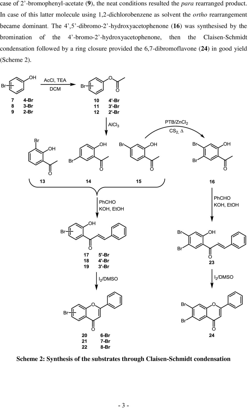 The 4,5 -dibromo-2 -hydroxyacetophenone (16) was synthesised by the bromination of the 4 -bromo-2 -hydroxyacetophenone, then the