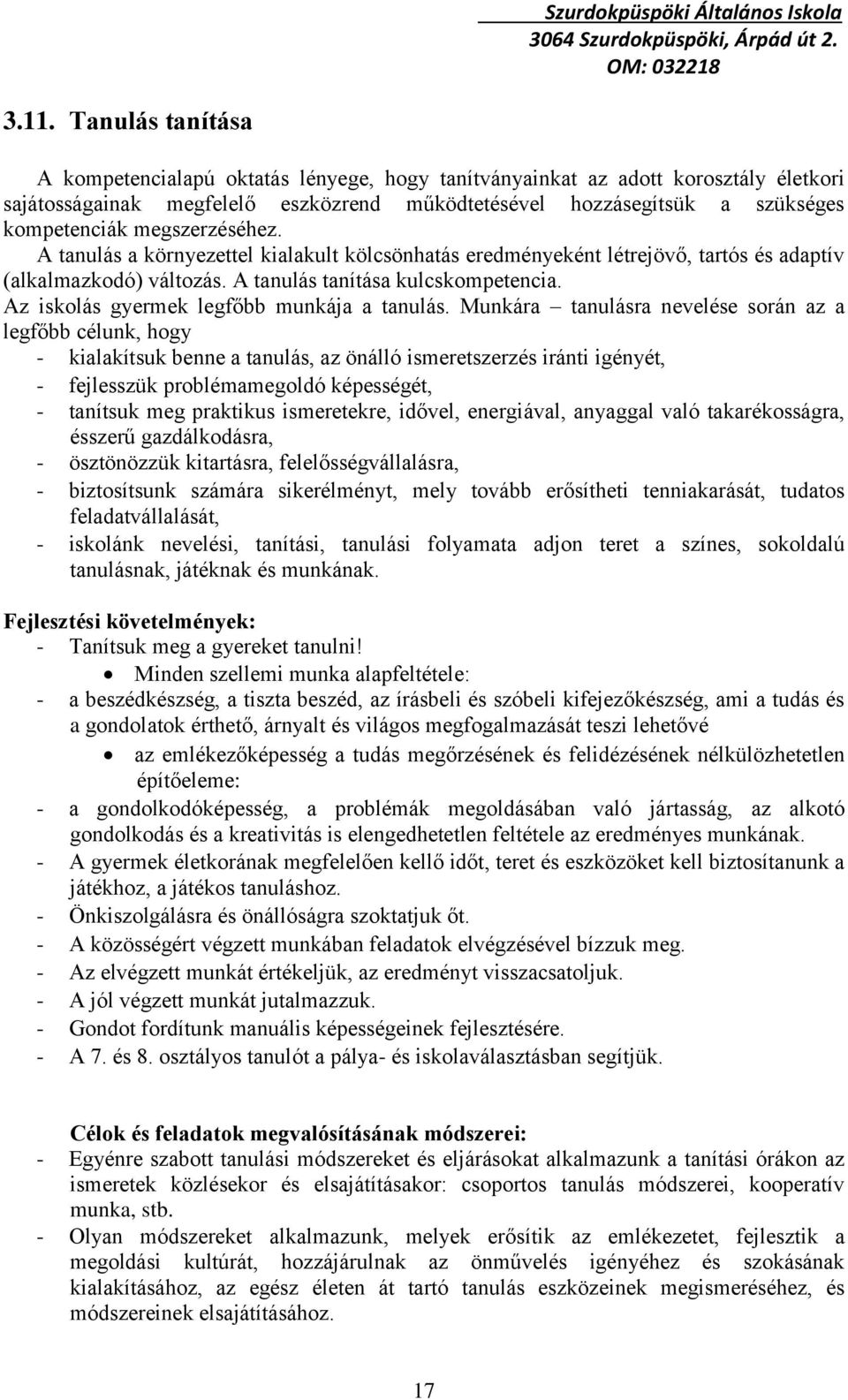 Az iskolás gyermek legfőbb munkája a tanulás.