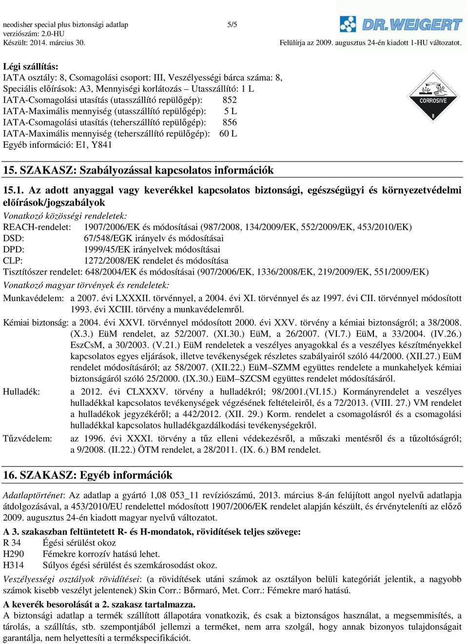 (teherszállító repülőgép): 60 L Egyéb információ: E1,