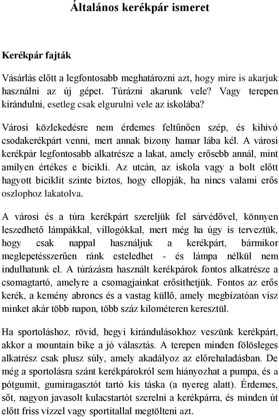 A városi kerékpár legfontosabb alkatrésze a lakat, amely erősebb annál, mint amilyen értékes e bicikli.