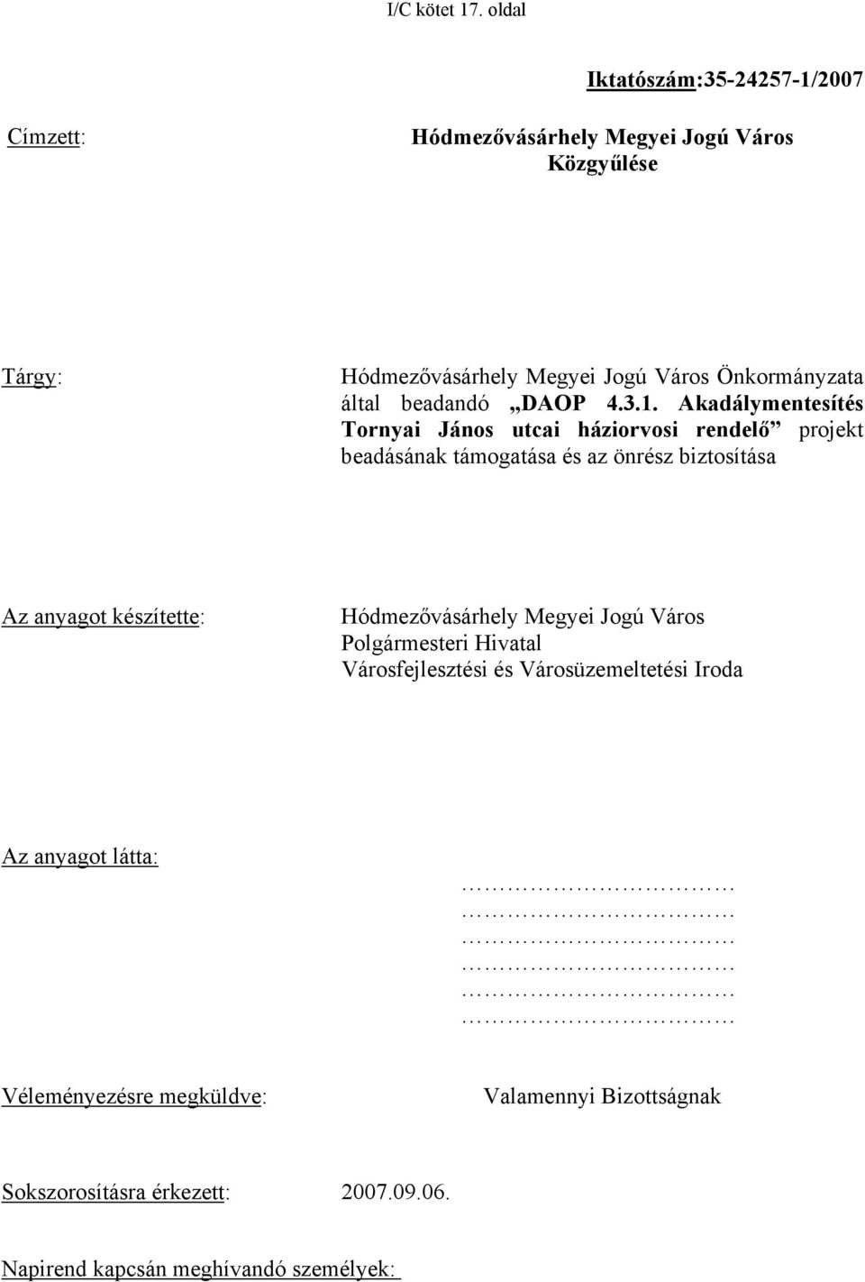 2007 Címzett: Közgyűlése Tárgy: Önkormányzata által beadandó DAOP 4.3.1.