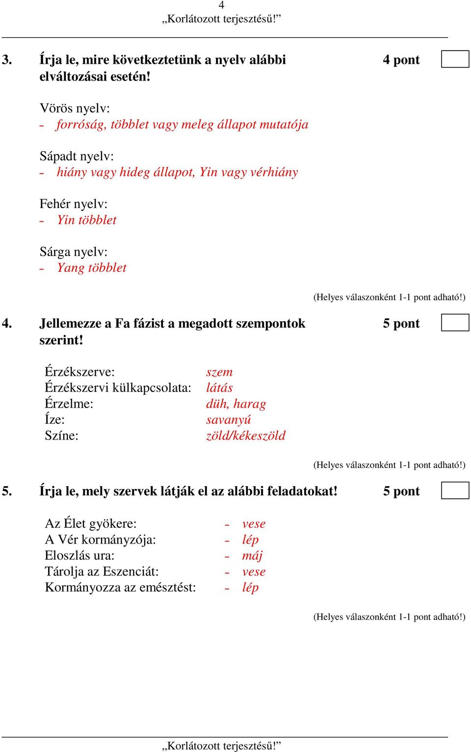 nyelv: Yang többlet 4. Jellemezze a Fa fázist a megadott szempontok 5 pont szerint!