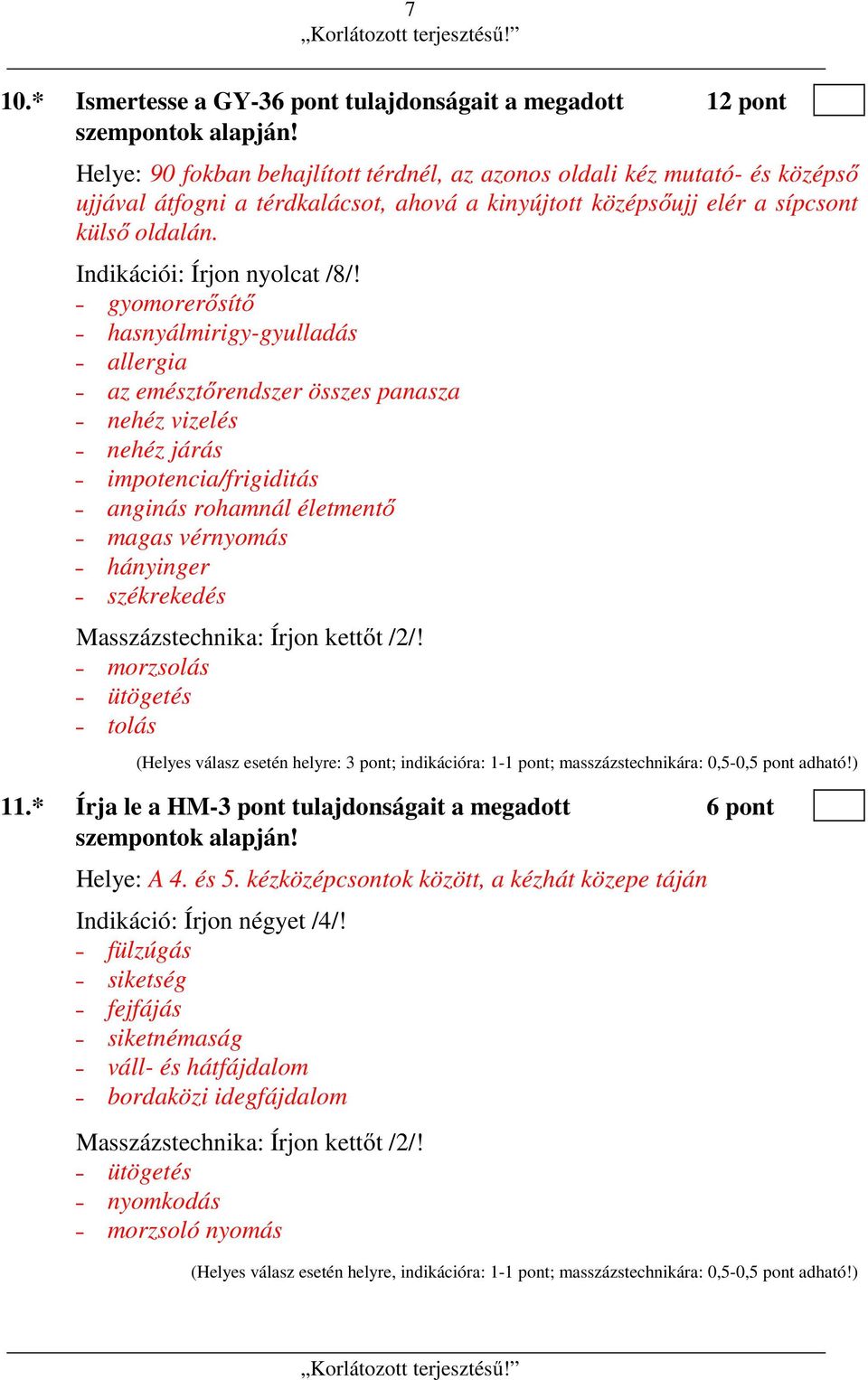 Indikációi: Írjon nyolcat /8/!