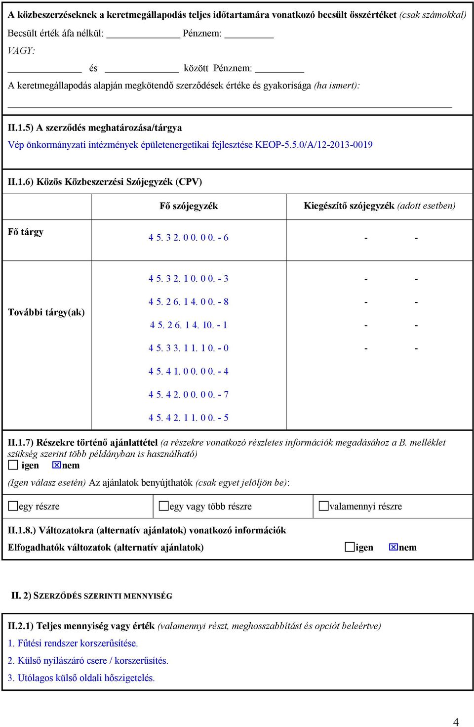 3 2. 0 0. 0 0. - 6 - - További tárgy(ak) 4 5. 3 2. 1 0. 0 0. - 3 4 5. 2 6. 1 4. 0 0. - 8 4 5. 2 6. 1 4. 10. - 1 4 5. 3 3. 1 1. 1 0. - 0 4 5. 4 1. 0 0. 0 0. - 4 4 5. 4 2. 0 0. 0 0. - 7 4 5. 4 2. 1 1. 0 0. - 5 - - - - - - - - II.