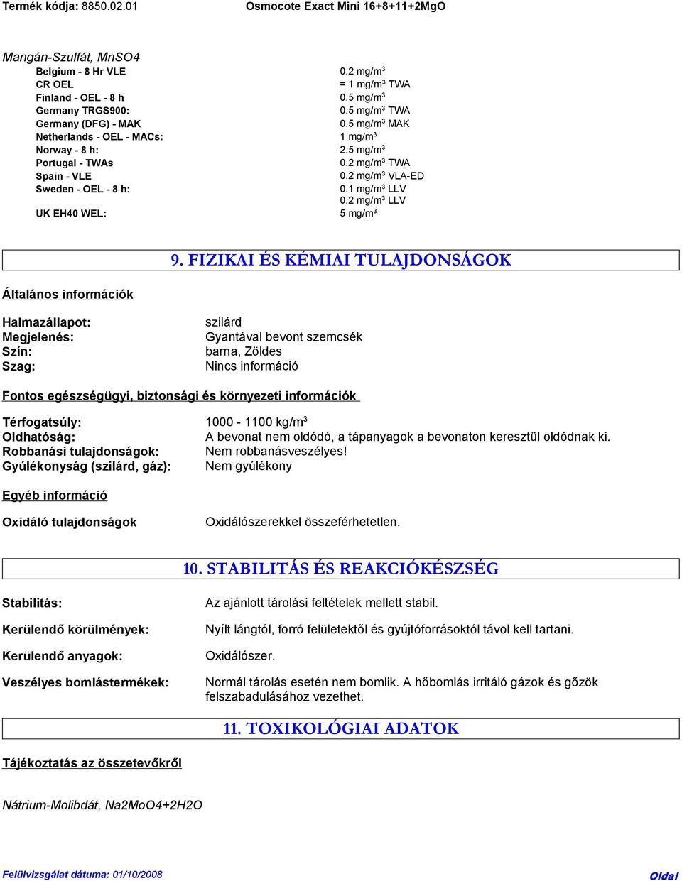 2 mg/m 3 LLV UK EH40 WEL: 5 mg/m 3 Általános információk 9.