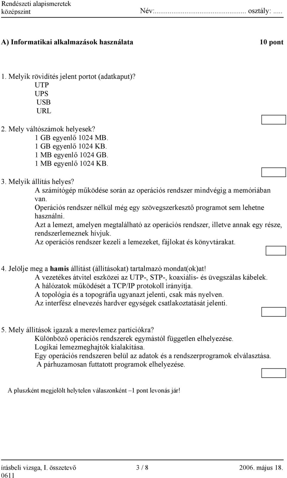 Operációs rendszer nélkül még egy szövegszerkesztő programot sem lehetne használni. Azt a lemezt, amelyen megtalálható az operációs rendszer, illetve annak egy része, rendszerlemeznek hívjuk.