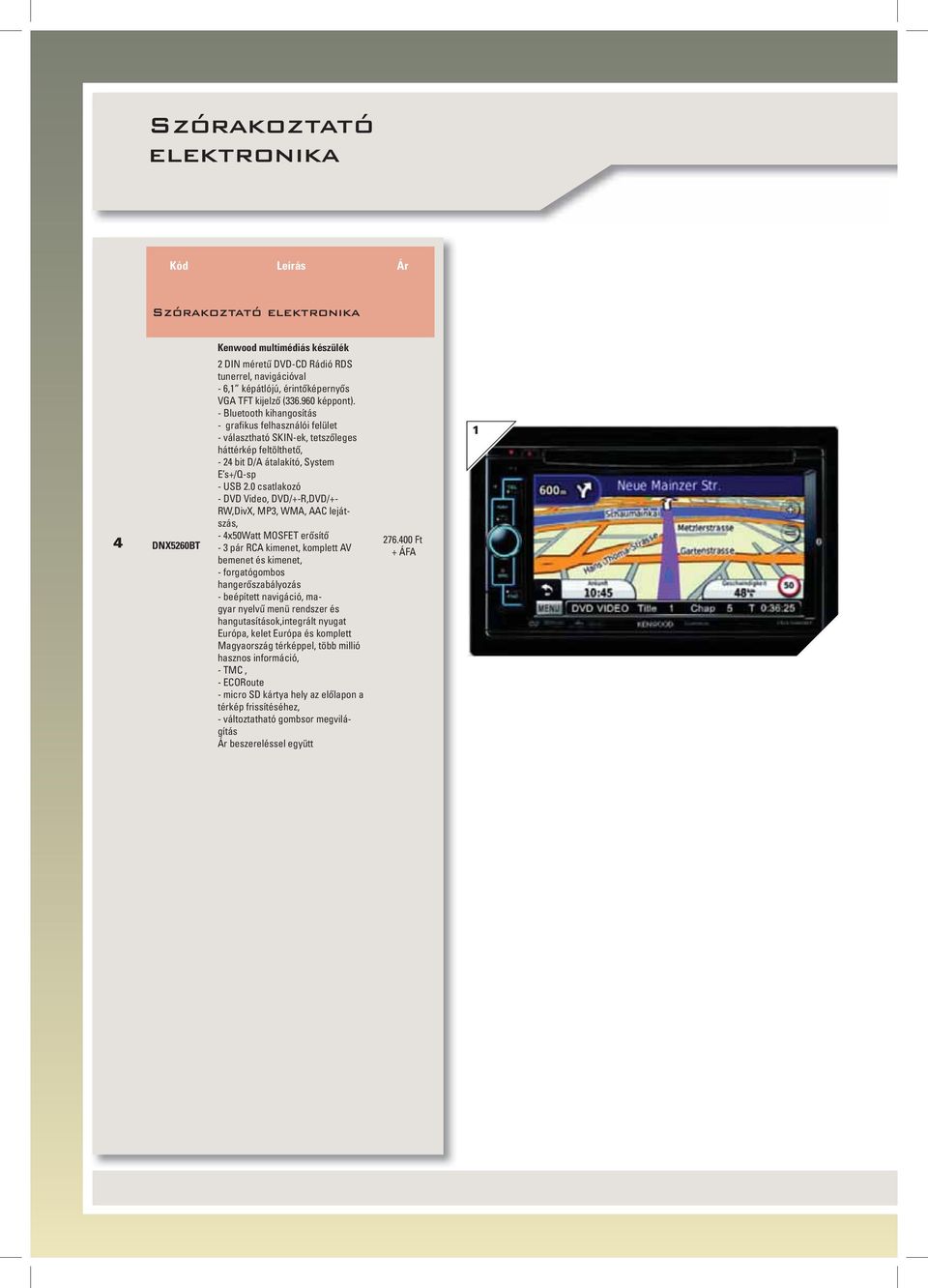 0 csatlakozó - DVD Video, DVD/+-R,DVD/+- RW,DivX, MP, WMA, AAC lejátszás, - x0watt MOSFET erôsítô - pár RCA kimenet, komplett AV bemenet és kimenet, - forgatógombos hangerôszabályozás - beépített
