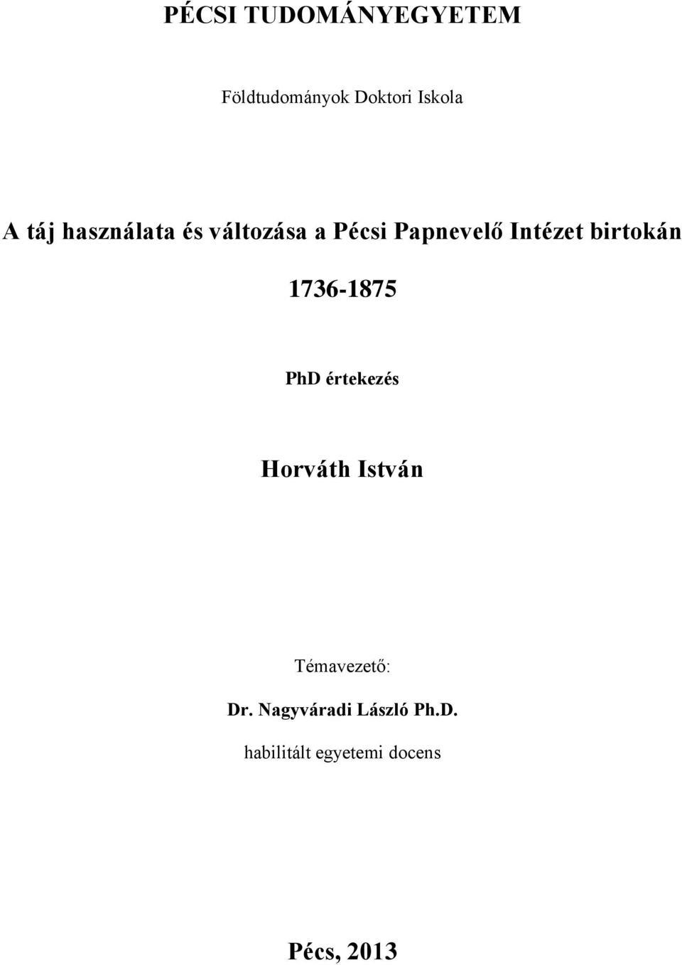 1736-1875 PhD értekezés Horváth István Témavezető: Dr.