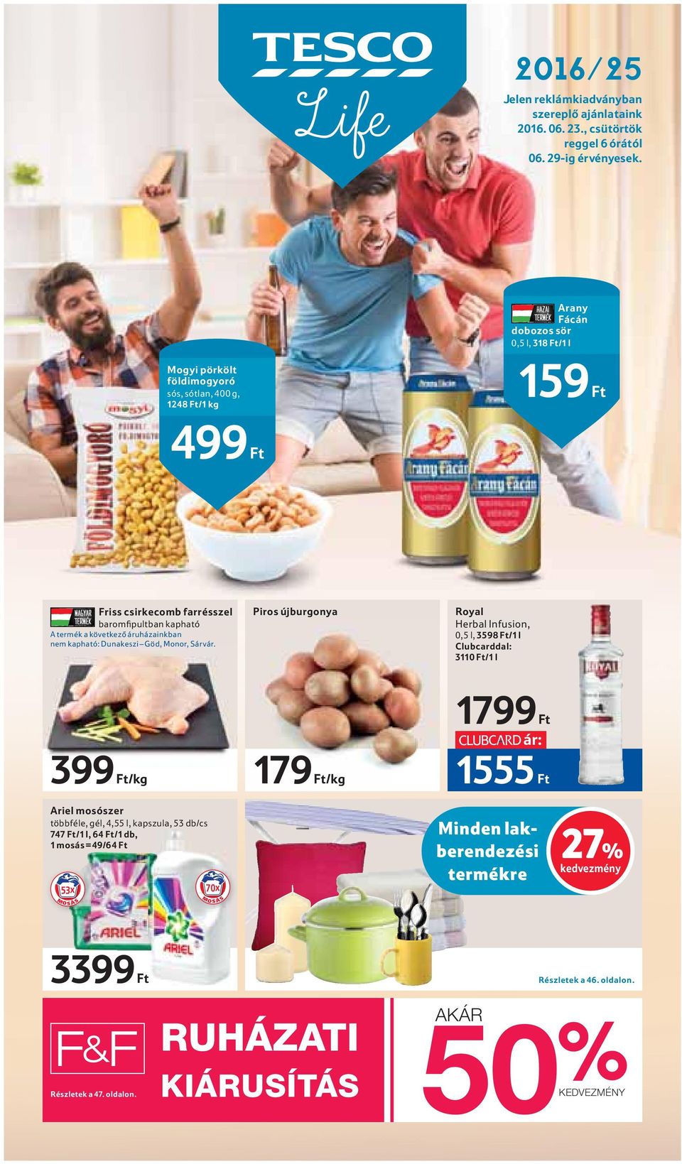 következő áruházainkban nem kapható: Dunakeszi Göd, Monor, Sárvár.