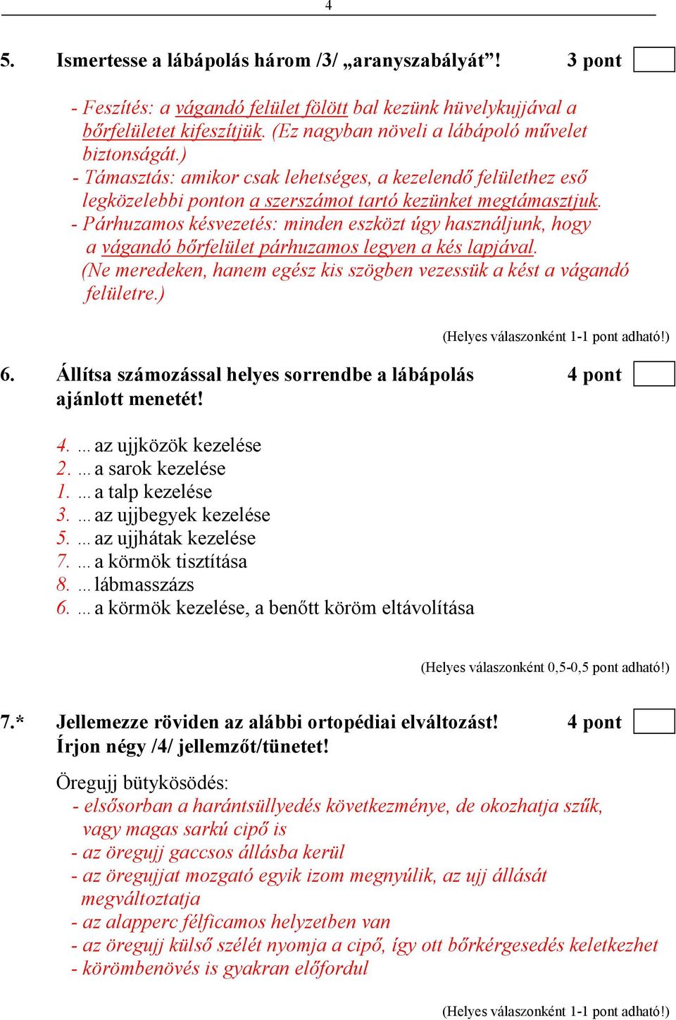 - Párhuzamos késvezetés: minden eszközt úgy használjunk, hogy a vágandó bırfelület párhuzamos legyen a kés lapjával. (Ne meredeken, hanem egész kis szögben vezessük a kést a vágandó felületre.) 6.