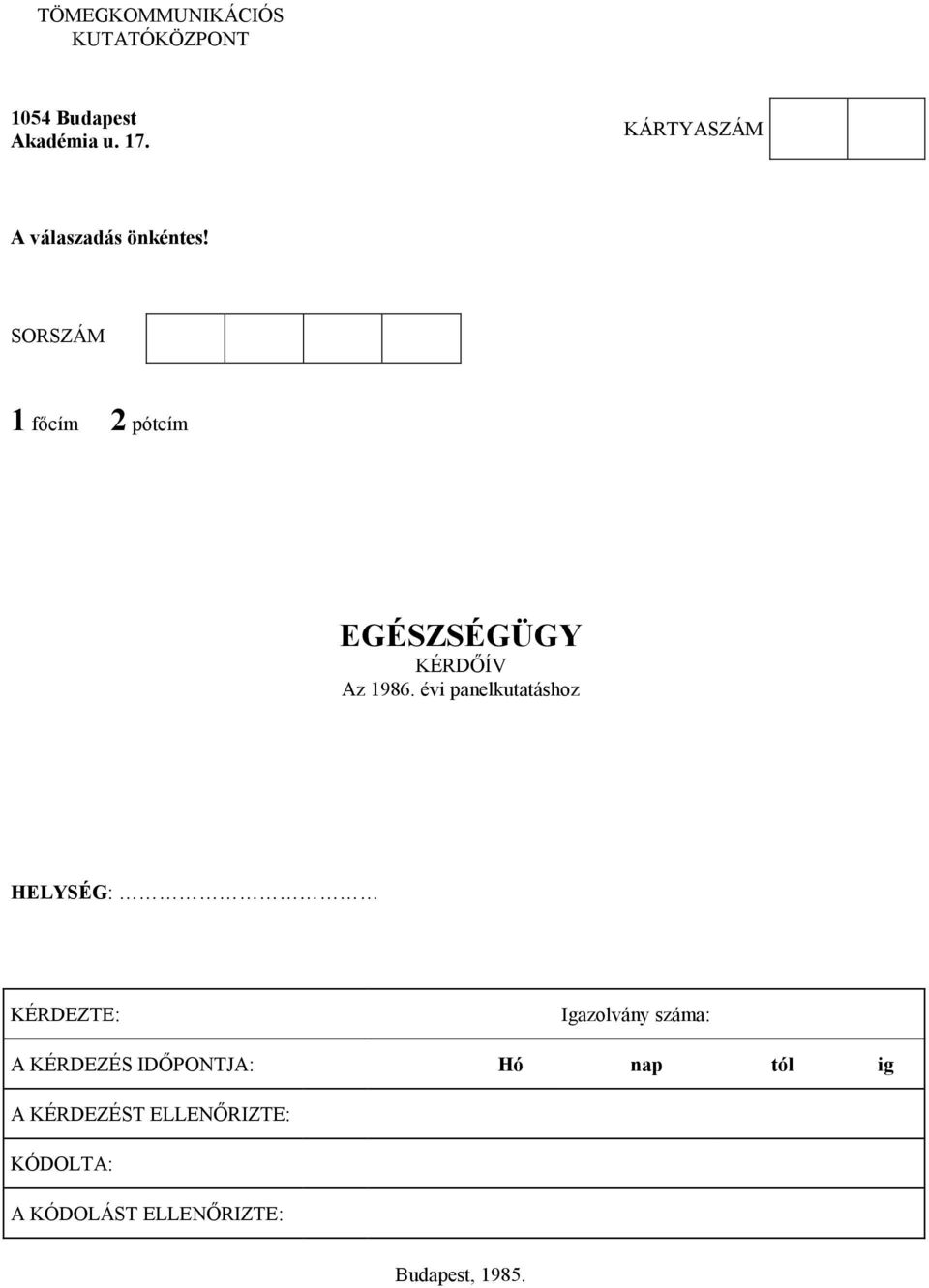 SORSZÁM 1 főcím 2 pótcím EGÉSZSÉGÜGY KÉRDŐÍV Az 1986.