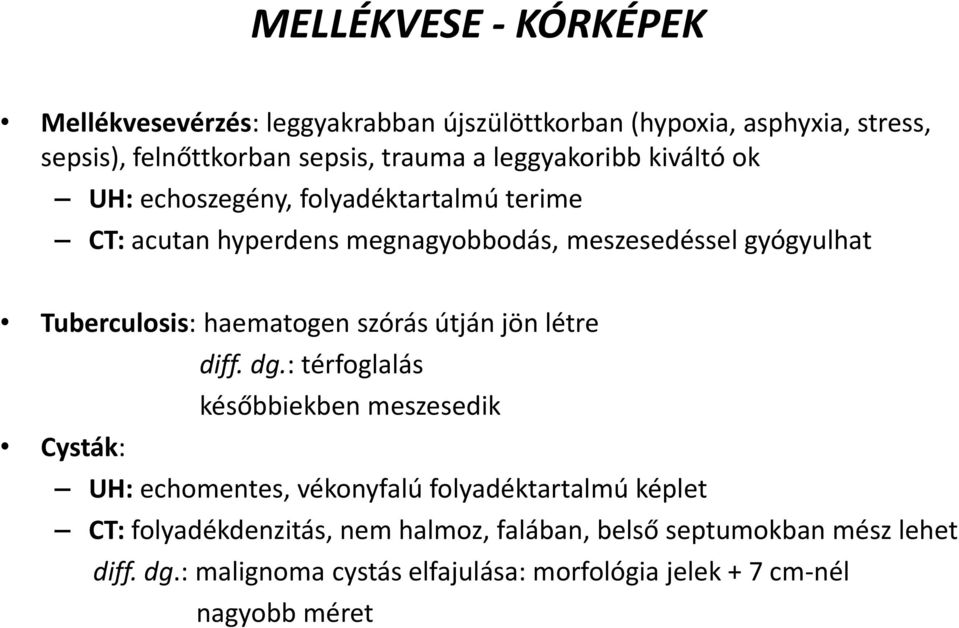 haematogen szórás útján jön létre diff. dg.