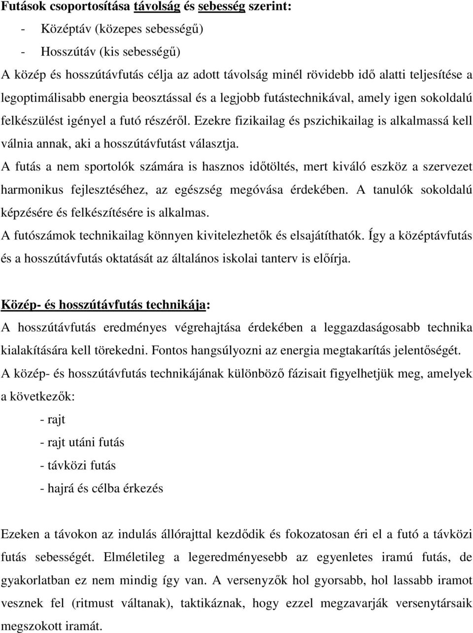 Ezekre fizikailag és pszichikailag is alkalmassá kell válnia annak, aki a hosszútávfutást választja.