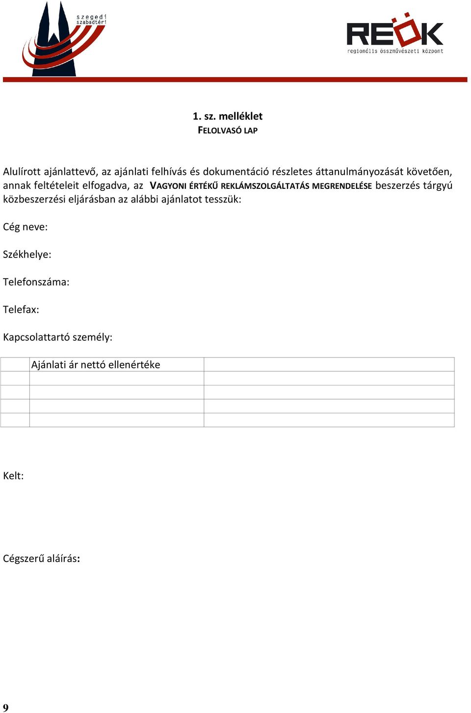 áttanulmányozását követően, annak feltételeit elfogadva, az VAGYONI ÉRTÉKŰ REKLÁMSZOLGÁLTATÁS