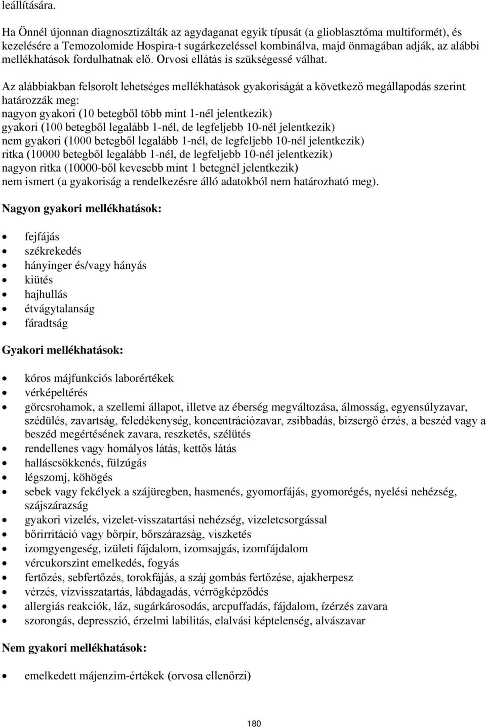 mellékhatások fordulhatnak elő. Orvosi ellátás is szükségessé válhat.