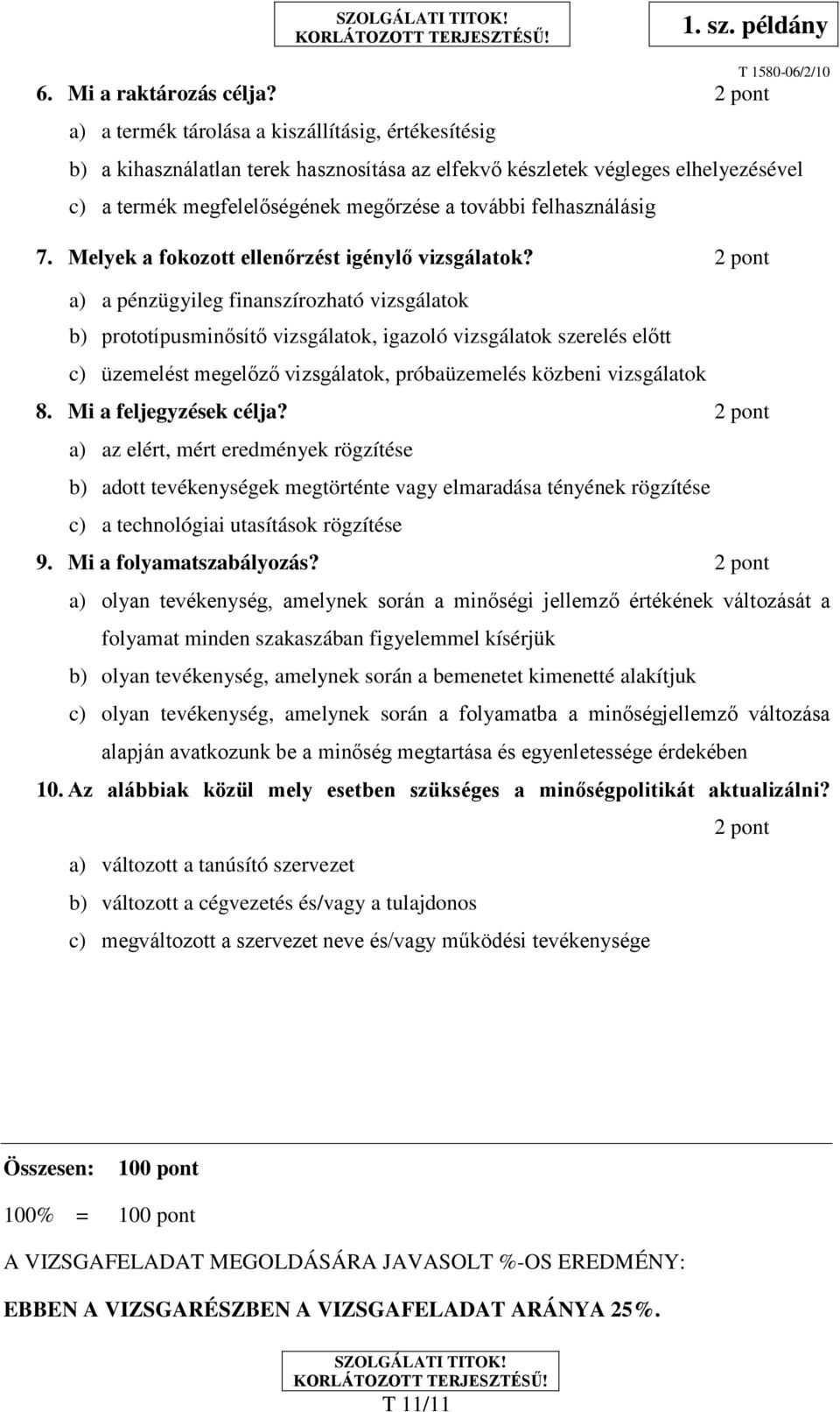 felhasználásig 7. Melyek a fokozott ellenőrzést igénylő vizsgálatok?