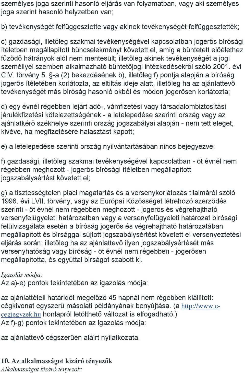 illetőleg akinek tevékenységét a jogi személlyel szemben alkalmazható büntetőjogi intézkedésekről szóló 2001. évi CIV. törvény 5.