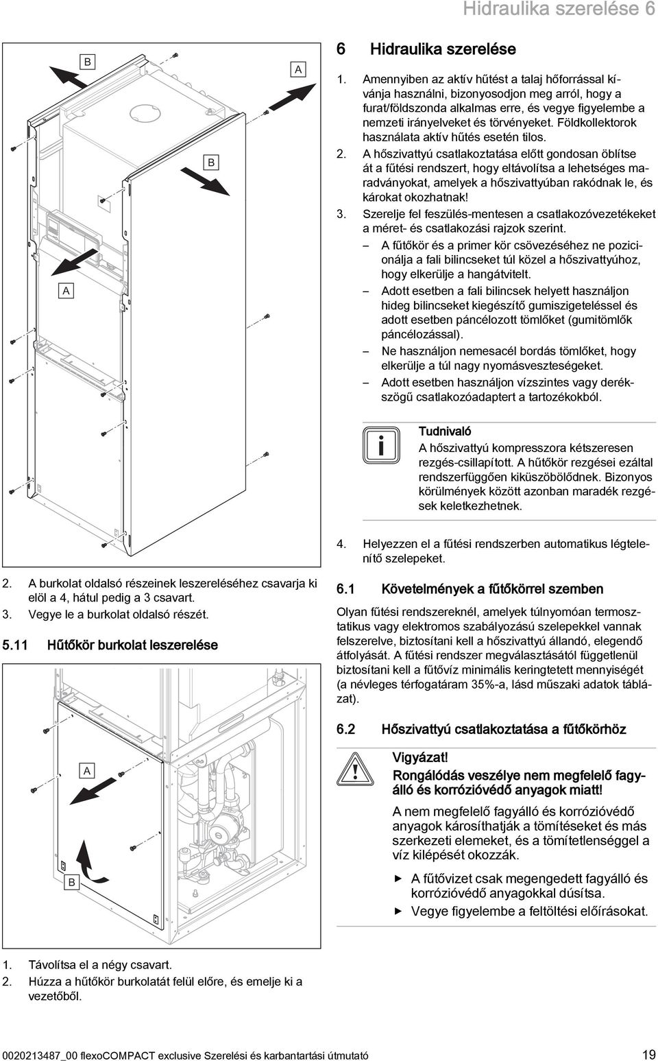 Földkollektorok használata aktív hűtés esetén tilos. 2.