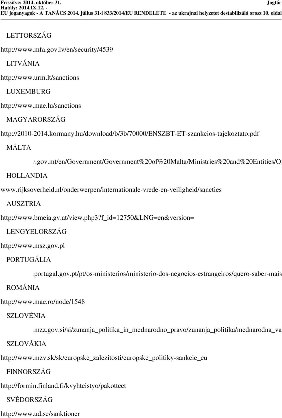 pdf MÁLTA https://www.gov.mt/en/government/government%20of%20malta/ministries%20and%20entities/officially%20 HOLLANDIA www.rijksoverheid.