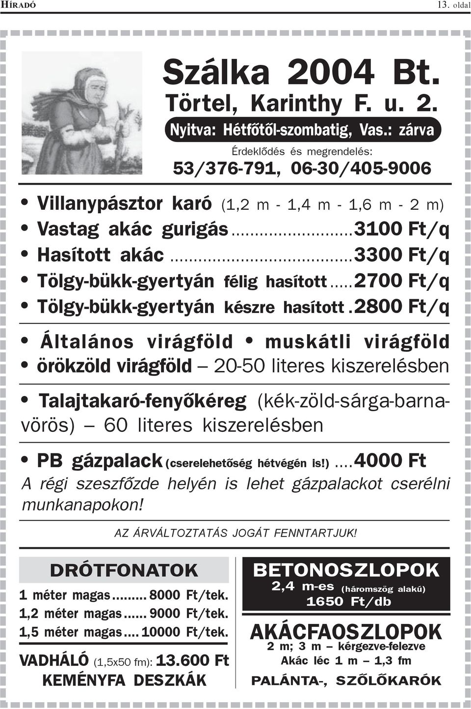 ..3300 Ft/q Tölgy-bükk-gyertyán félig hasított...2700 Ft/q Tölgy-bükk-gyertyán készre hasított.