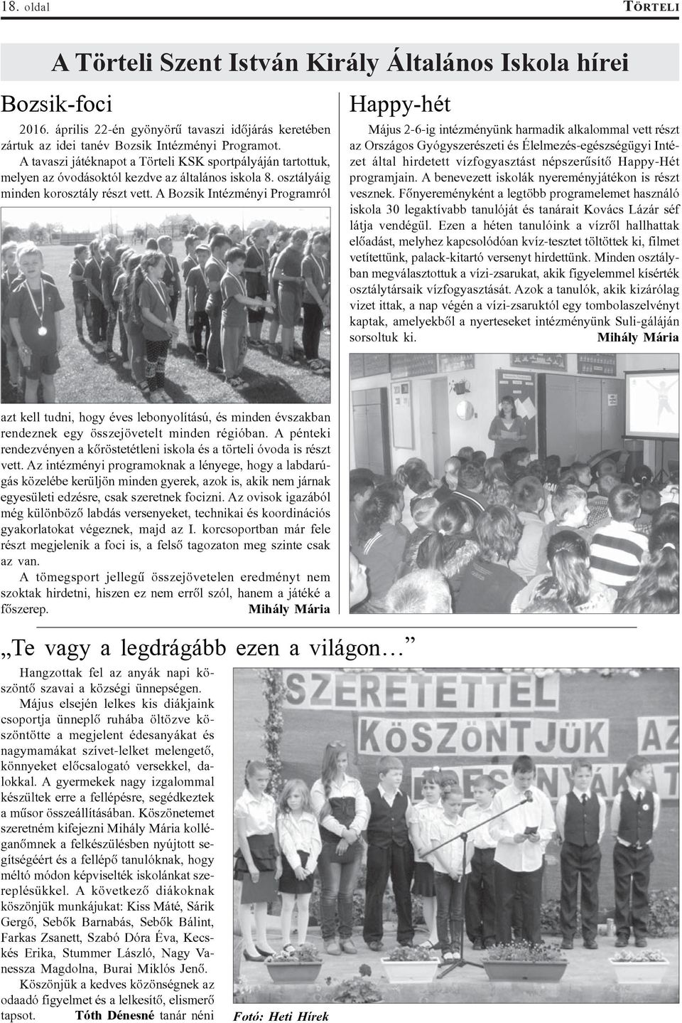 A Bozsik Intézményi Programról Happy-hét Május 2-6-ig intézményünk harmadik alkalommal vett részt az Országos Gyógyszerészeti és Élelmezés-egészségügyi Intézet által hirdetett vízfogyasztást