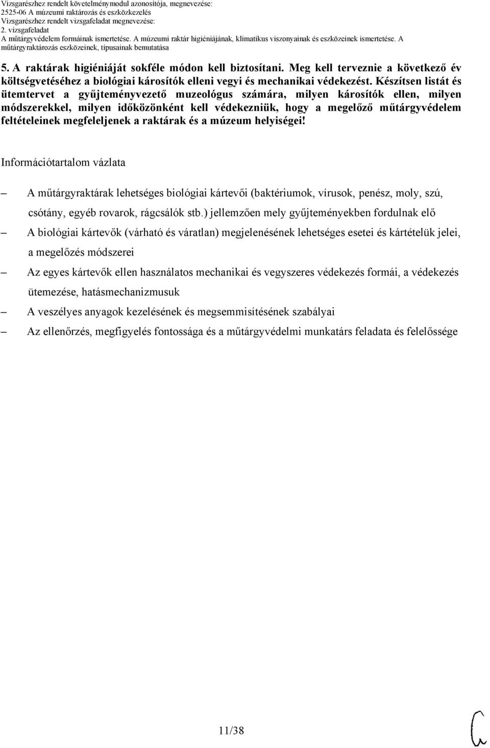 megfeleljenek a raktárak és a múzeum helyiségei!
