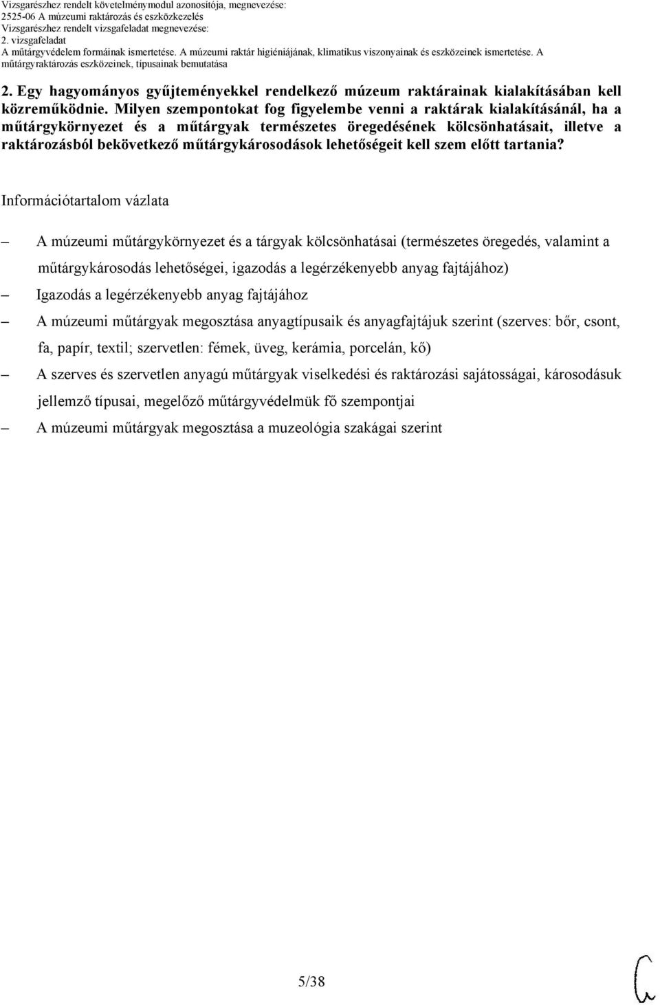 műtárgykárosodások lehetőségeit kell szem előtt tartania?