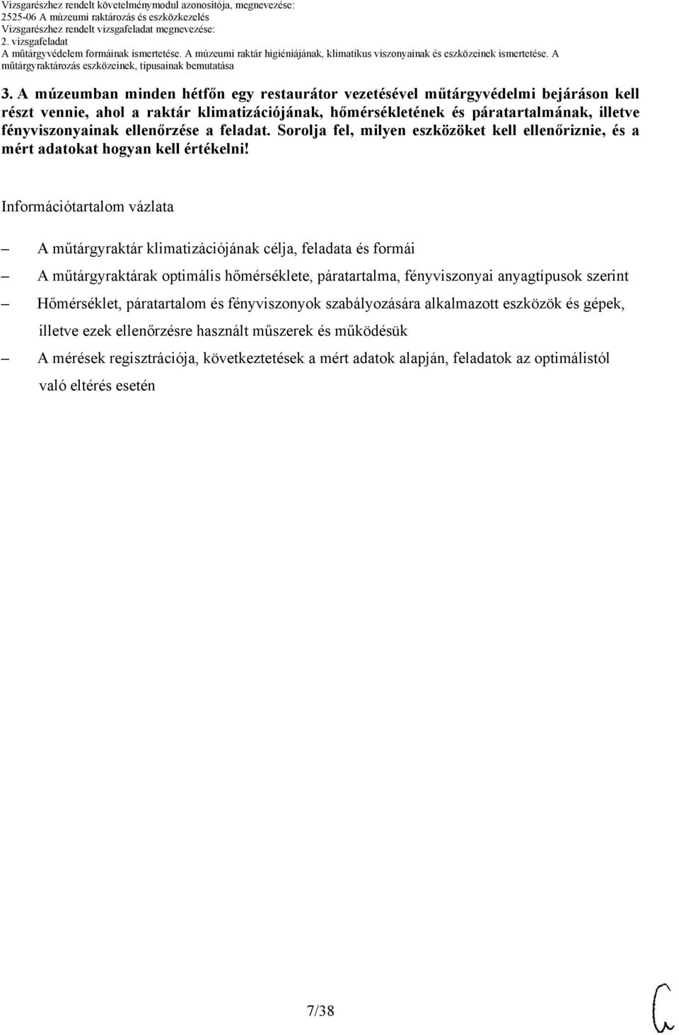 Információtartalom vázlata A műtárgyraktár klimatizációjának célja, feladata és formái A műtárgyraktárak optimális hőmérséklete, páratartalma, fényviszonyai anyagtípusok szerint