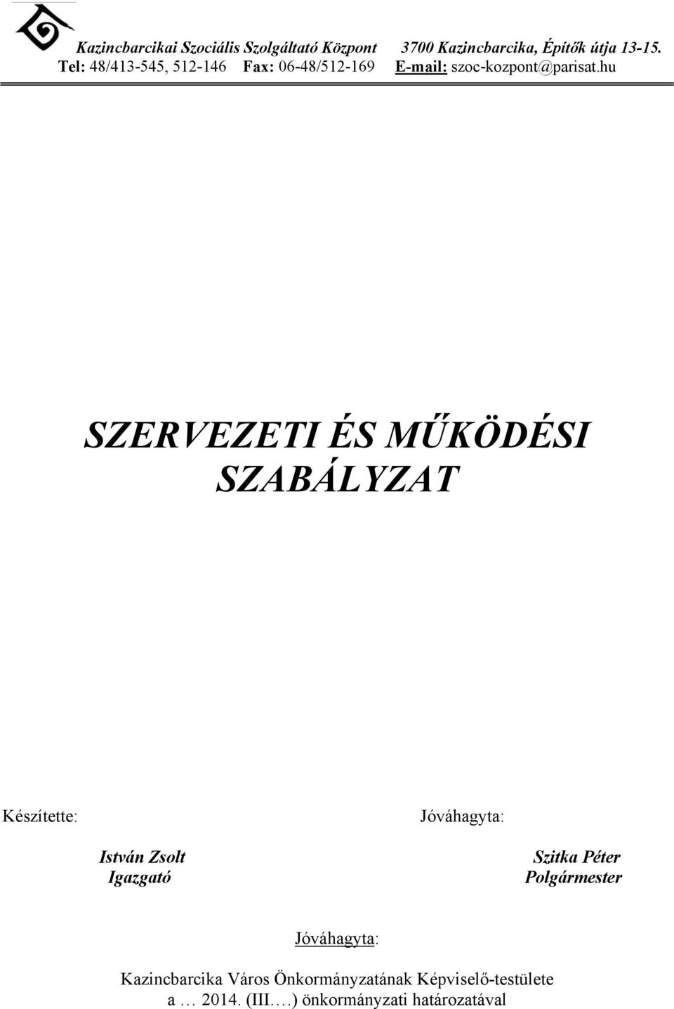 hu SZERVEZETI ÉS MŰKÖDÉSI SZABÁLYZAT Készítette: Jóváhagyta: István Zsolt Igazgató Szitka