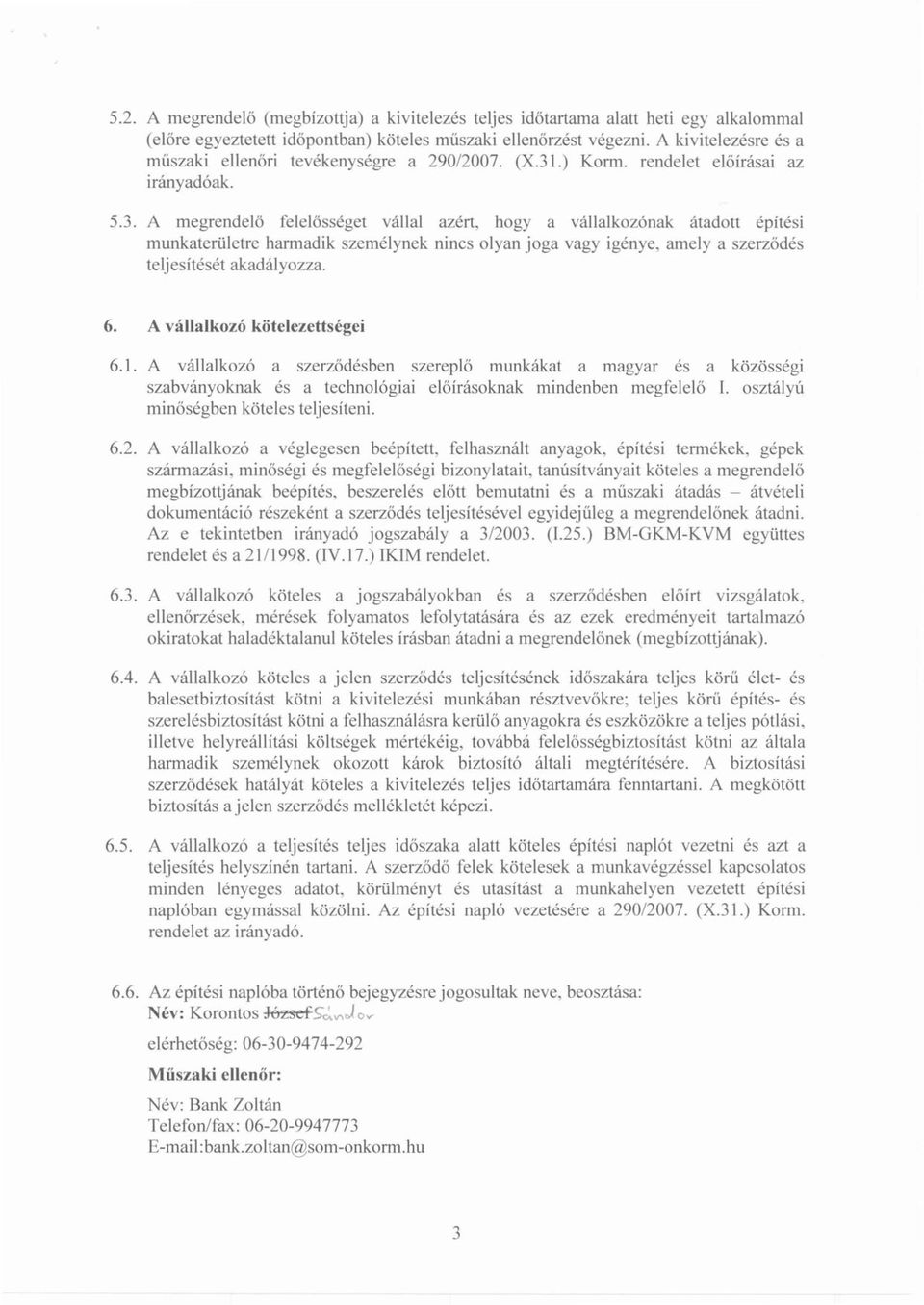 .) Korm. rendelet előírásai az irányadóak. S.3.